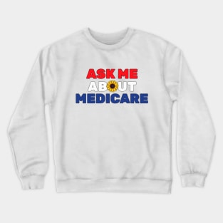 Ask Me About Medicare Health Insurance Sales Agent Sunflower Lovers Crewneck Sweatshirt